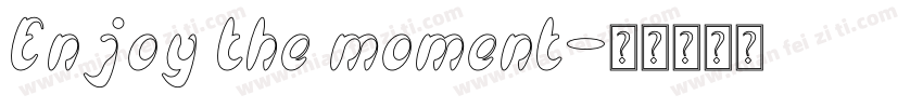 Enjoy the moment字体转换